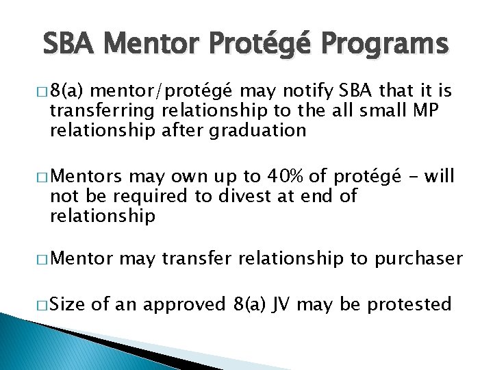 SBA Mentor Protégé Programs � 8(a) mentor/protégé may notify SBA that it is transferring