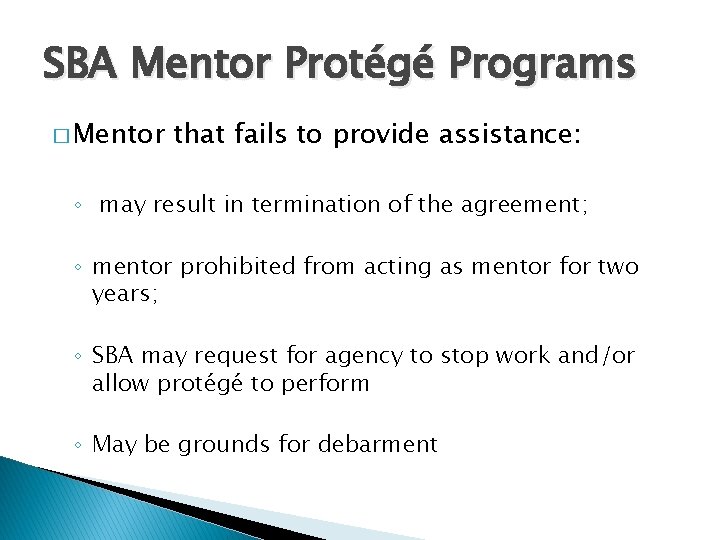 SBA Mentor Protégé Programs � Mentor that fails to provide assistance: ◦ may result