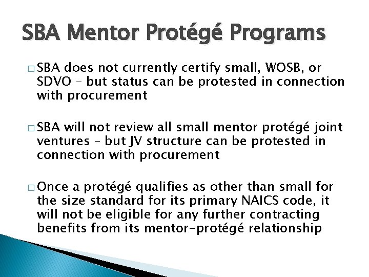 SBA Mentor Protégé Programs � SBA does not currently certify small, WOSB, or SDVO