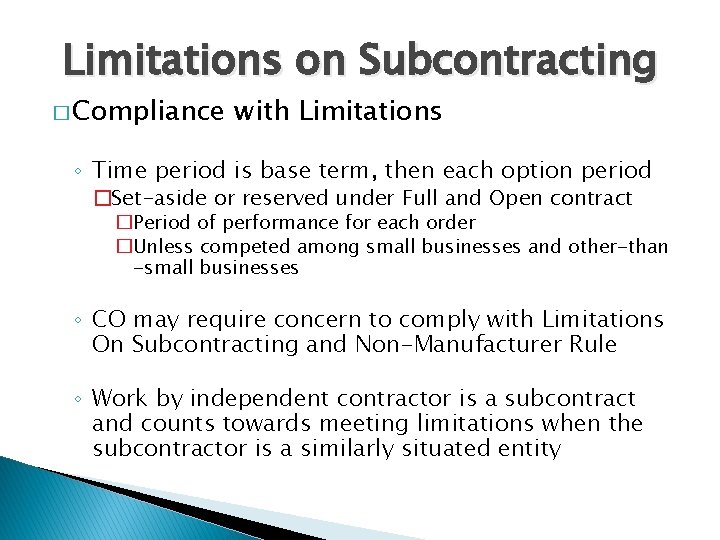 Limitations on Subcontracting � Compliance with Limitations ◦ Time period is base term, then