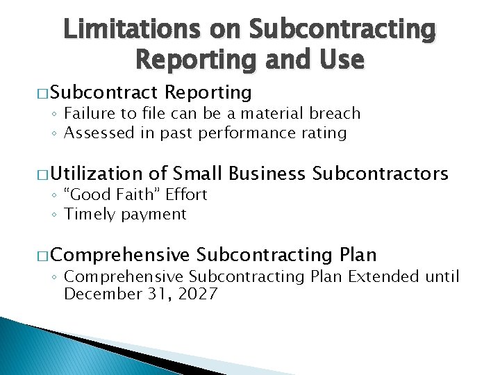 Limitations on Subcontracting Reporting and Use � Subcontract Reporting ◦ Failure to file can