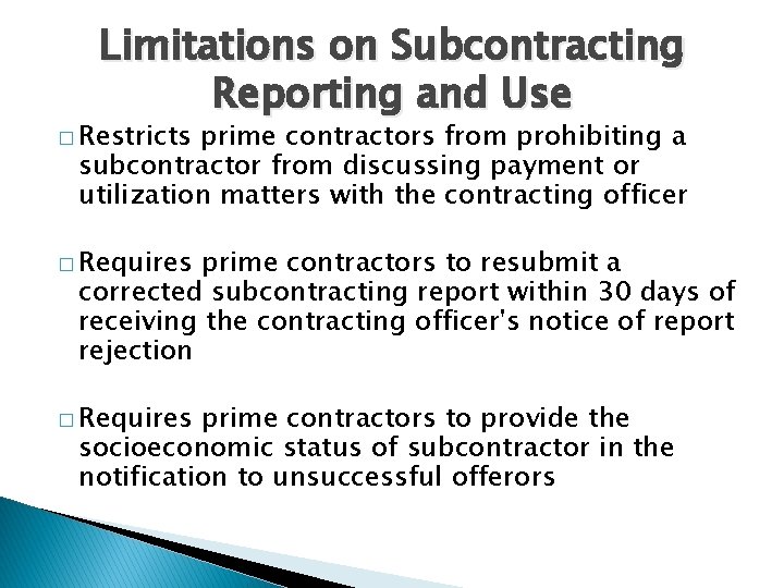 Limitations on Subcontracting Reporting and Use � Restricts prime contractors from prohibiting a subcontractor