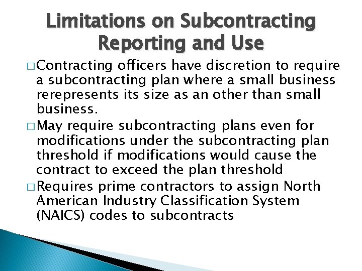 Limitations on Subcontracting Reporting and Use � Contracting officers have discretion to require a