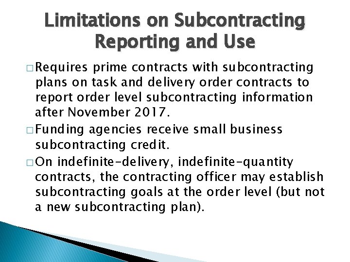 Limitations on Subcontracting Reporting and Use � Requires prime contracts with subcontracting plans on