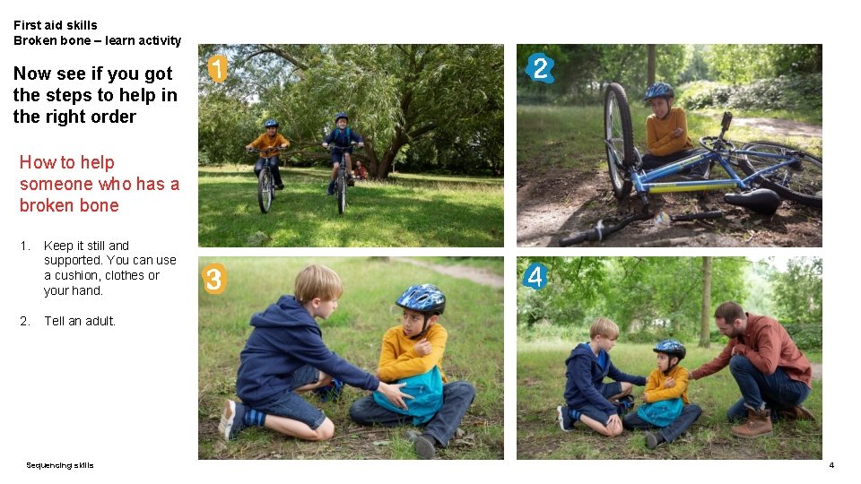 First aid skills Broken bone – learn activity Now see if you got the