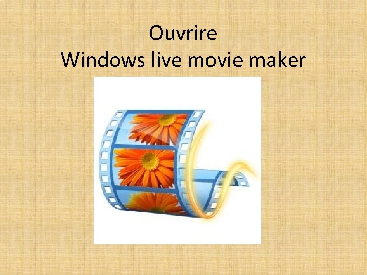 Ouvrire Windows live movie maker 