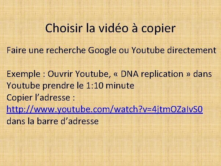 Choisir la vidéo à copier Faire une recherche Google ou Youtube directement Exemple :