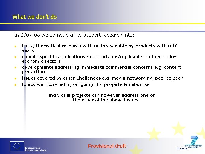 What we don’t do In 2007 -08 we do not plan to support research