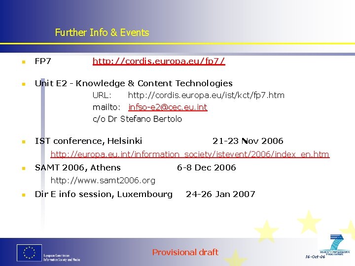 Further Info & Events n FP 7 http: //cordis. europa. eu/fp 7/ n Unit