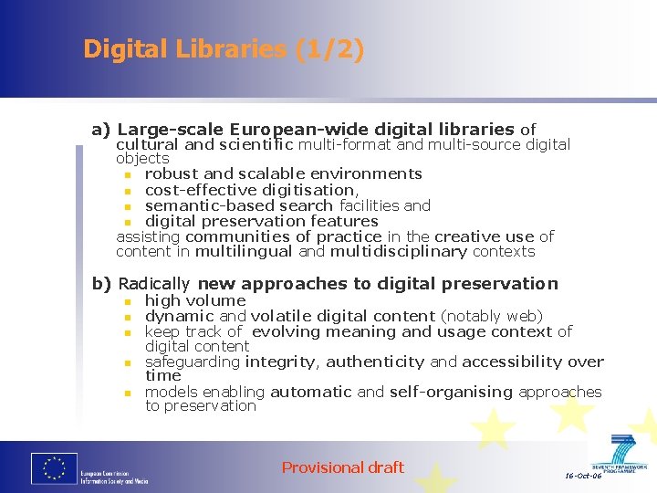 Digital Libraries (1/2) a) Large-scale European-wide digital libraries of cultural and scientific multi-format and