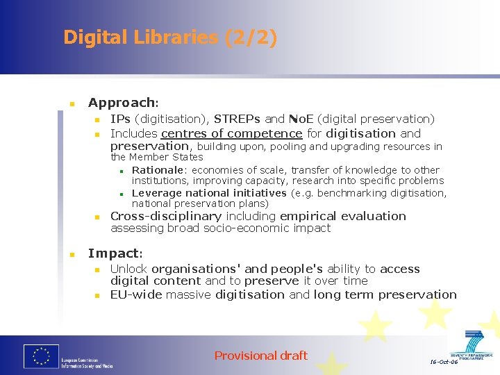 Digital Libraries (2/2) n Approach: n n IPs (digitisation), STREPs and No. E (digital