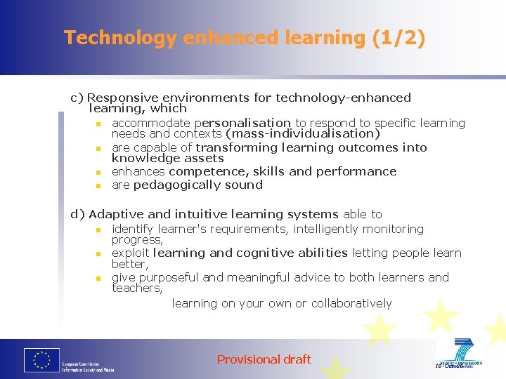 Technology enhanced learning (1/2) c) Responsive environments for technology-enhanced learning, which n accommodate personalisation