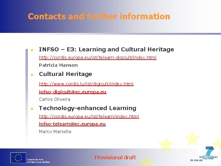Contacts and further information n INFSO – E 3: Learning and Cultural Heritage http: