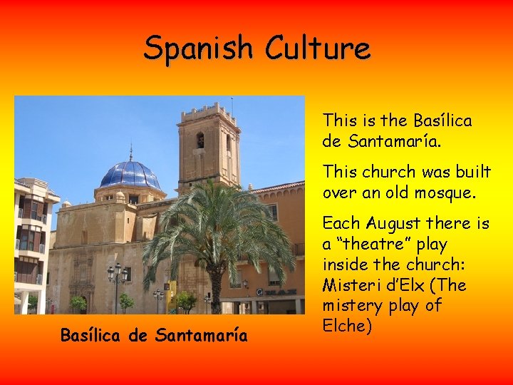 Spanish Culture This is the Basílica de Santamaría. This church was built over an