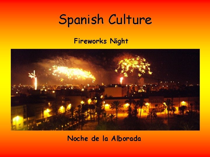 Spanish Culture Fireworks Night Noche de la Alborada 