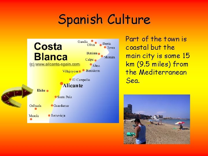 Spanish Culture Part of the town is coastal but the main city is some