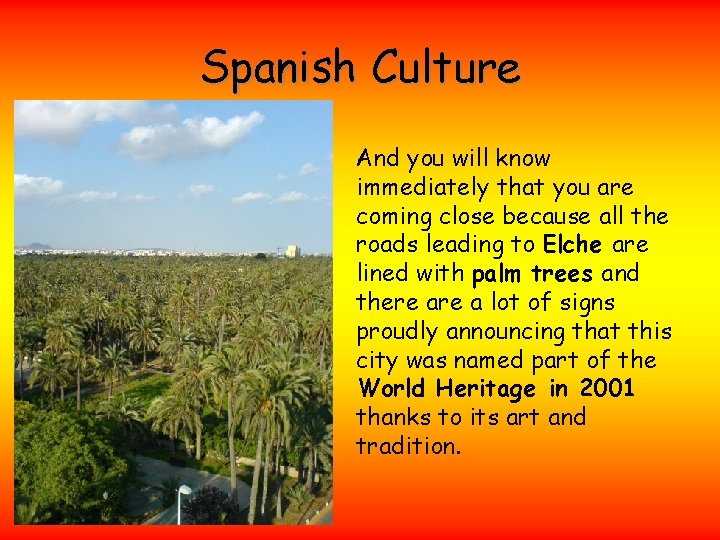 Spanish Culture And you will know immediately that you are coming close because all