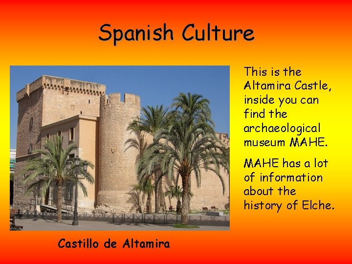 Spanish Culture This is the Altamira Castle, inside you can find the archaeological museum