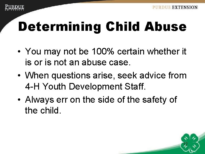 Determining Child Abuse • You may not be 100% certain whether it is or