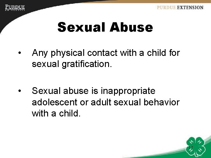 Sexual Abuse • Any physical contact with a child for sexual gratification. • Sexual