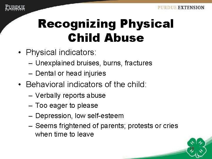 Recognizing Physical Child Abuse • Physical indicators: – Unexplained bruises, burns, fractures – Dental