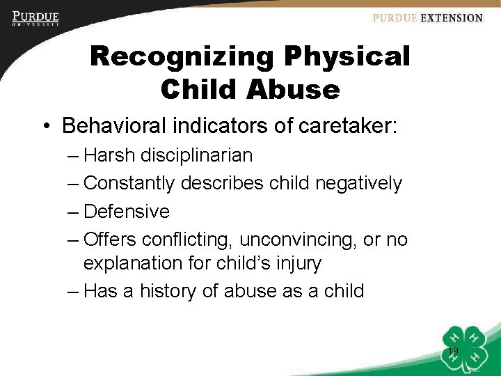 Recognizing Physical Child Abuse • Behavioral indicators of caretaker: – Harsh disciplinarian – Constantly