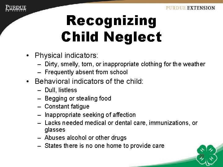 Recognizing Child Neglect • Physical indicators: – Dirty, smelly, torn, or inappropriate clothing for