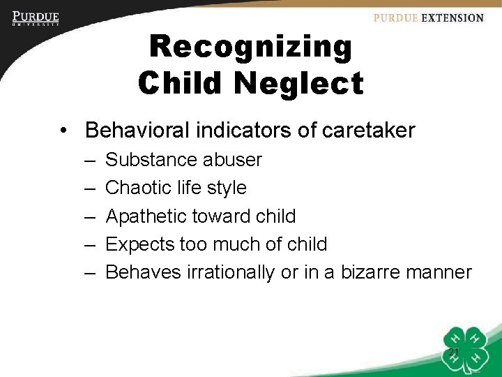 Recognizing Child Neglect • Behavioral indicators of caretaker – – – Substance abuser Chaotic