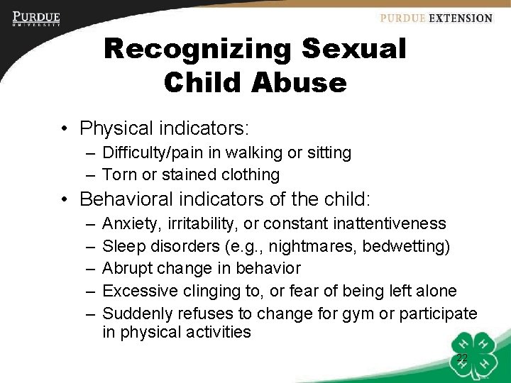 Recognizing Sexual Child Abuse • Physical indicators: – Difficulty/pain in walking or sitting –