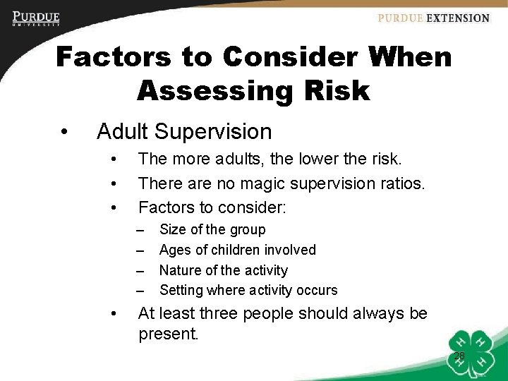 Factors to Consider When Assessing Risk • Adult Supervision • • • The more