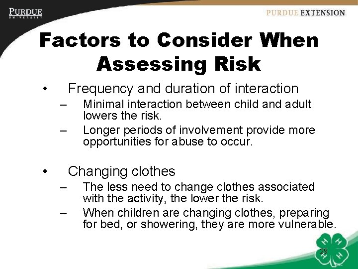 Factors to Consider When Assessing Risk • Frequency and duration of interaction – –