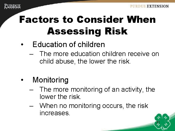 Factors to Consider When Assessing Risk • Education of children – The more education