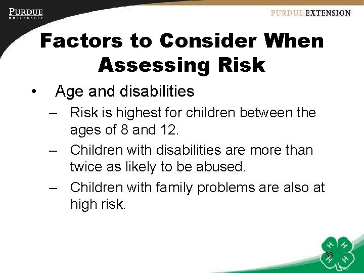 Factors to Consider When Assessing Risk • Age and disabilities – Risk is highest
