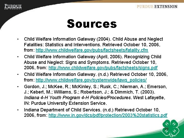 Sources • • • Child Welfare Information Gateway (2004). Child Abuse and Neglect Fatalities: