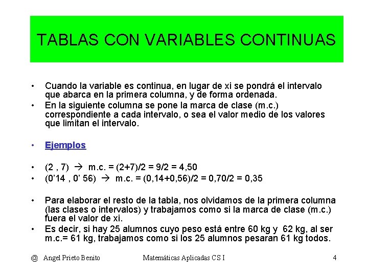 TABLAS CON VARIABLES CONTINUAS • • Cuando la variable es continua, en lugar de