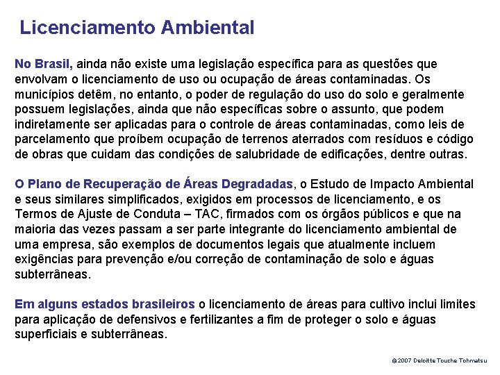 Licenciamento Ambiental No Brasil, ainda não existe uma legislação específica para as questões que