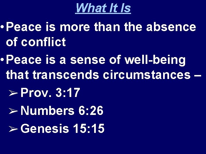 What It Is • Peace is more than the absence of conflict • Peace