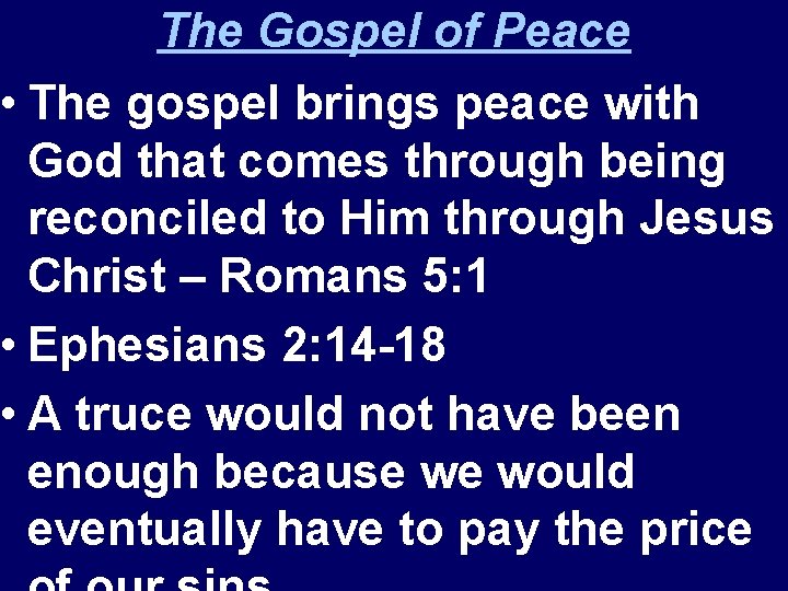 The Gospel of Peace • The gospel brings peace with God that comes through
