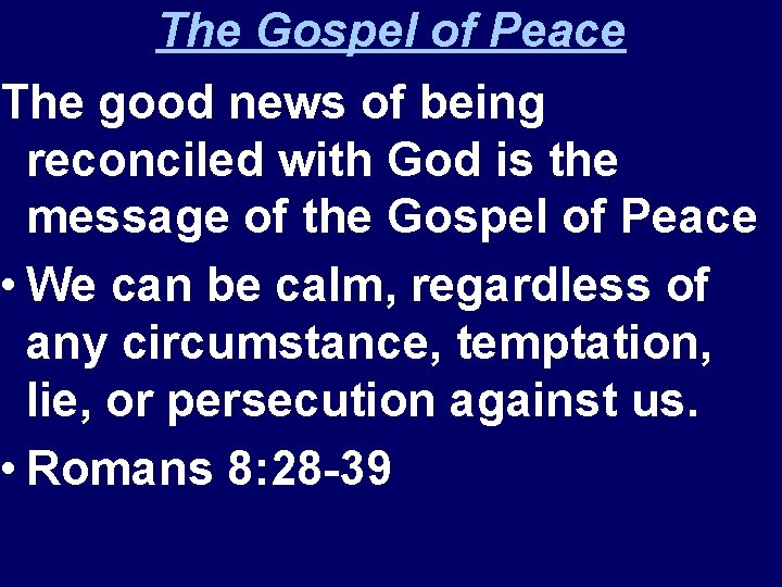 The Gospel of Peace The good news of being reconciled with God is the