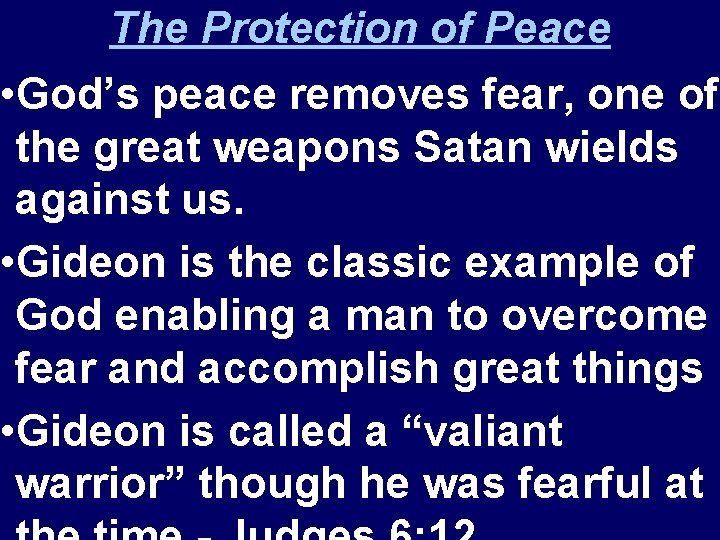 The Protection of Peace • God’s peace removes fear, one of the great weapons