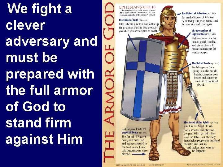We fight a clever adversary and must be prepared with the full armor of