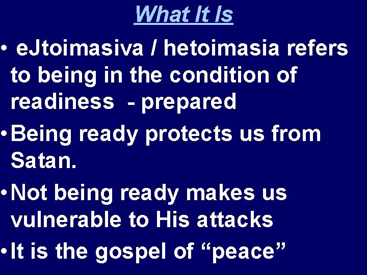 What It Is • e. Jtoimasiva / hetoimasia refers to being in the condition