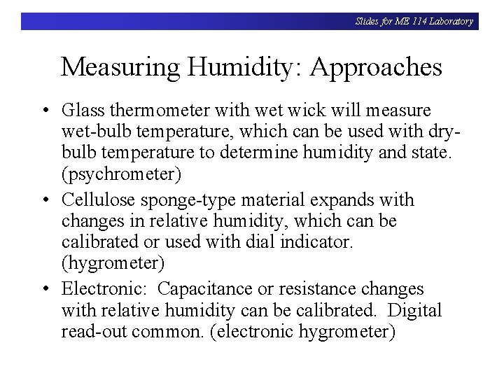 Slides for ME 114 Laboratory Measuring Humidity: Approaches • Glass thermometer with wet wick