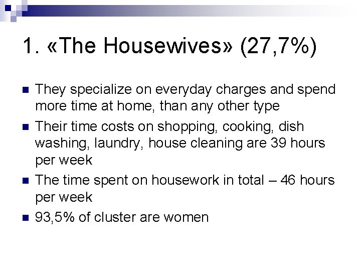 1. «The Housewives» (27, 7%) n n They specialize on everyday charges and spend