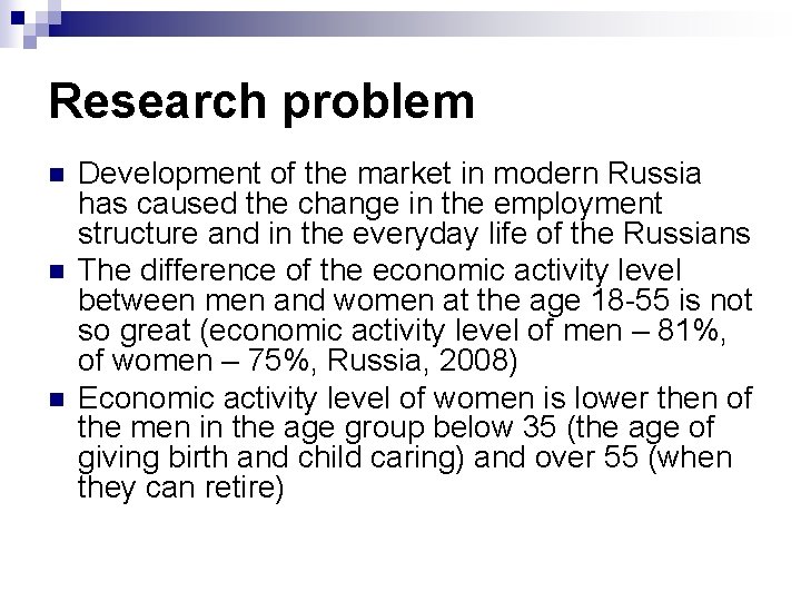 Research problem n n n Development of the market in modern Russia has caused