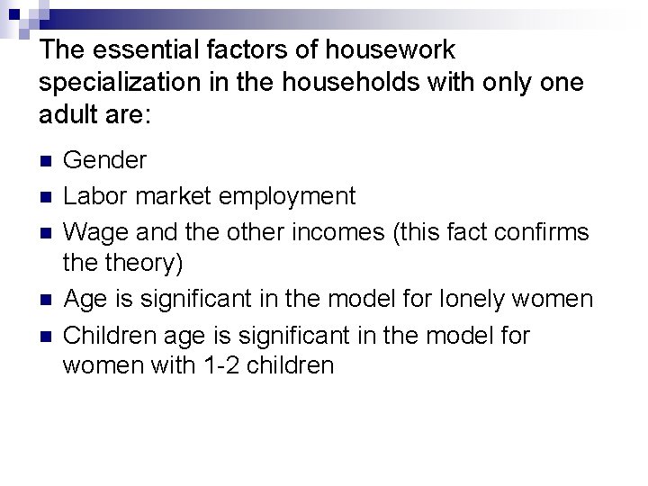 The essential factors of housework specialization in the households with only one adult are: