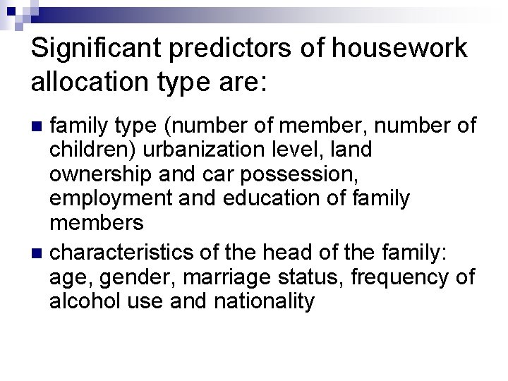 Significant predictors of housework allocation type are: family type (number of member, number of