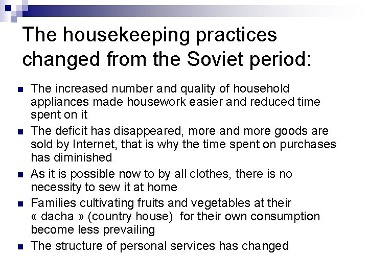 The housekeeping practices changed from the Soviet period: n n n The increased number