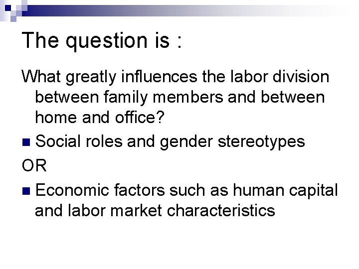 The question is : What greatly influences the labor division between family members and