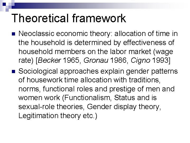Theoretical framework n n Neoclassic economic theory: allocation of time in the household is
